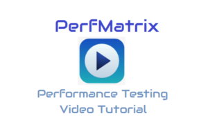Performance Testing Video Tutorial - PerfMatrix YouTube Channel