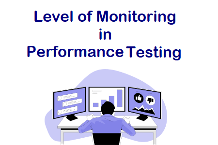 Level of Monitoring in Performance Testing