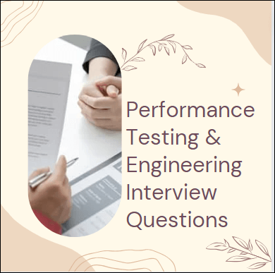 Performance Testing & Engineering Interview Questions